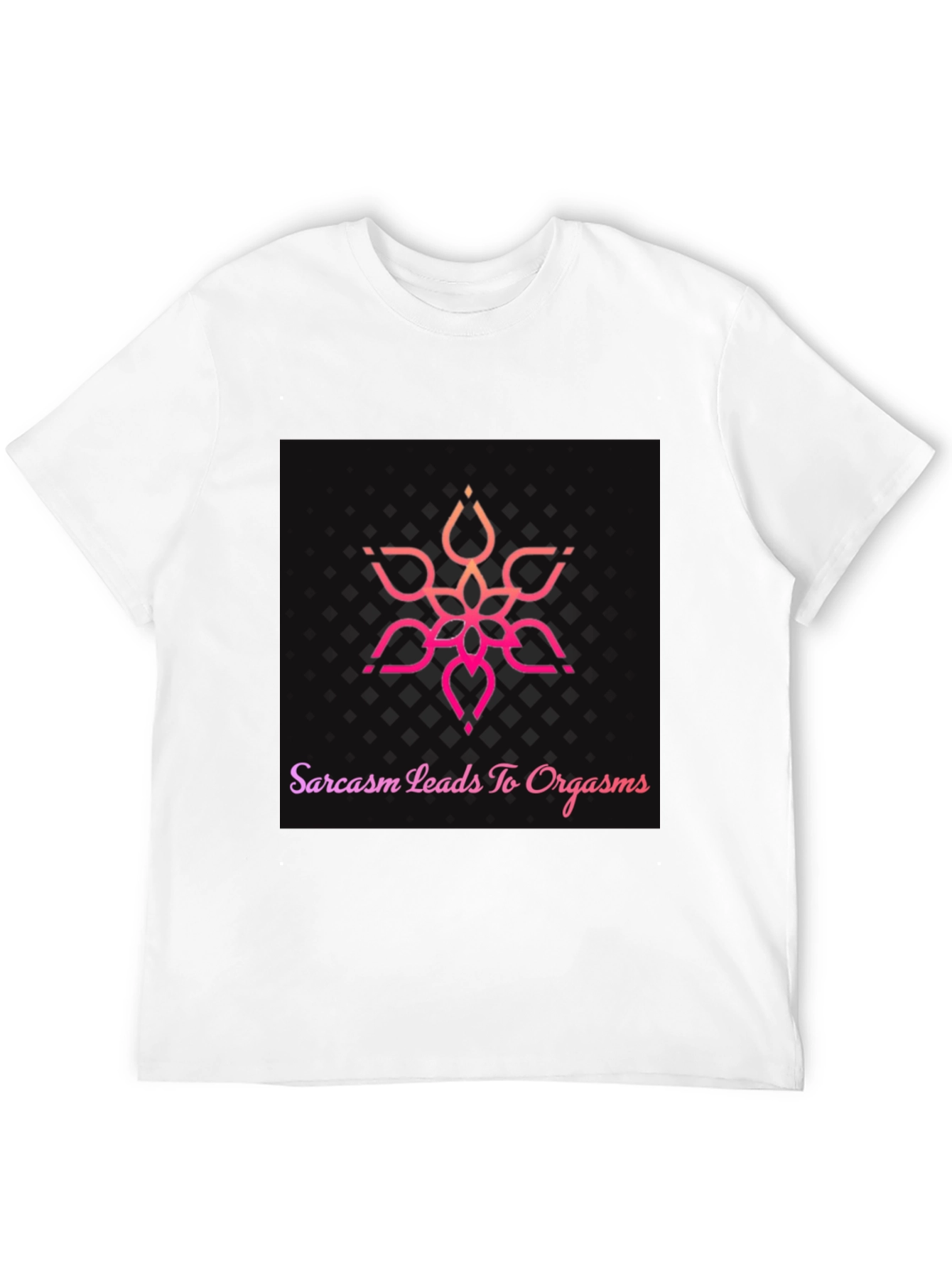 Sarcasm Leads To Orgasm T-Shirt