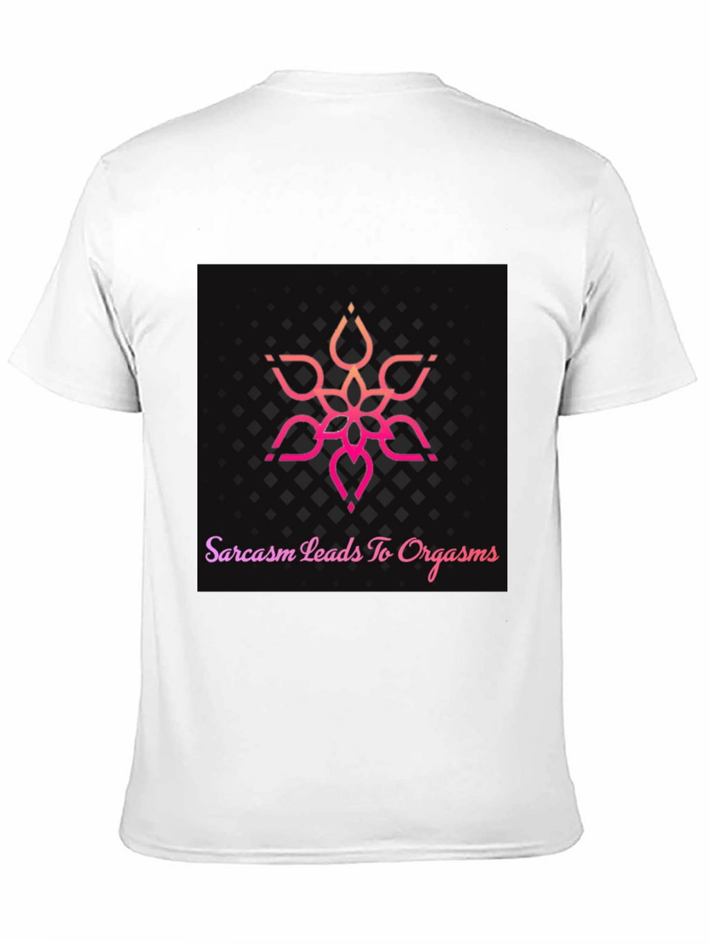 Sarcasm Leads To Orgasm T-Shirt