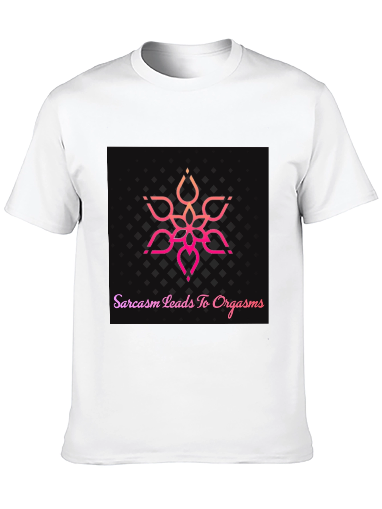 Sarcasm Leads To Orgasm T-Shirt