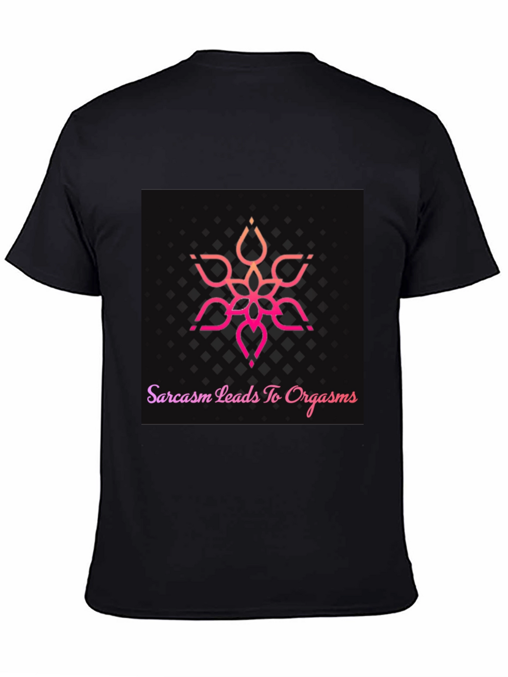 Sarcasm Leads To Orgasm T-Shirt