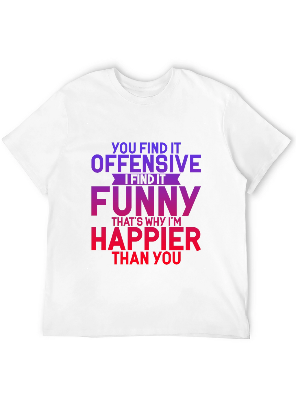 Offensive Funny Graphic Tee