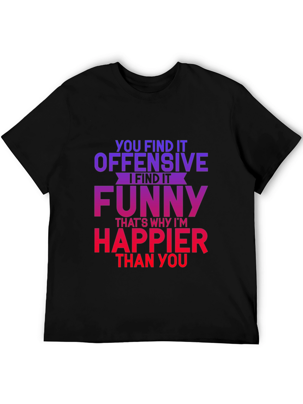 Offensive Funny Graphic Tee