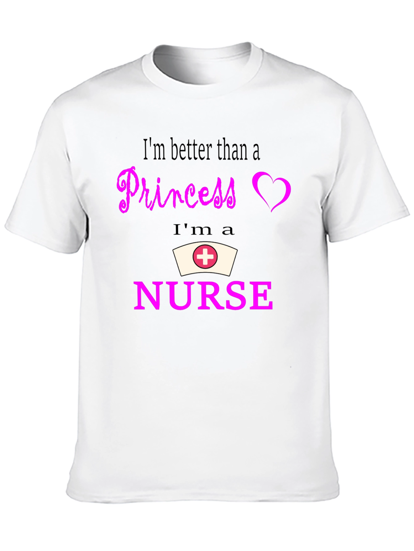 Nurse Pride T-Shirt - Better Than A Princess