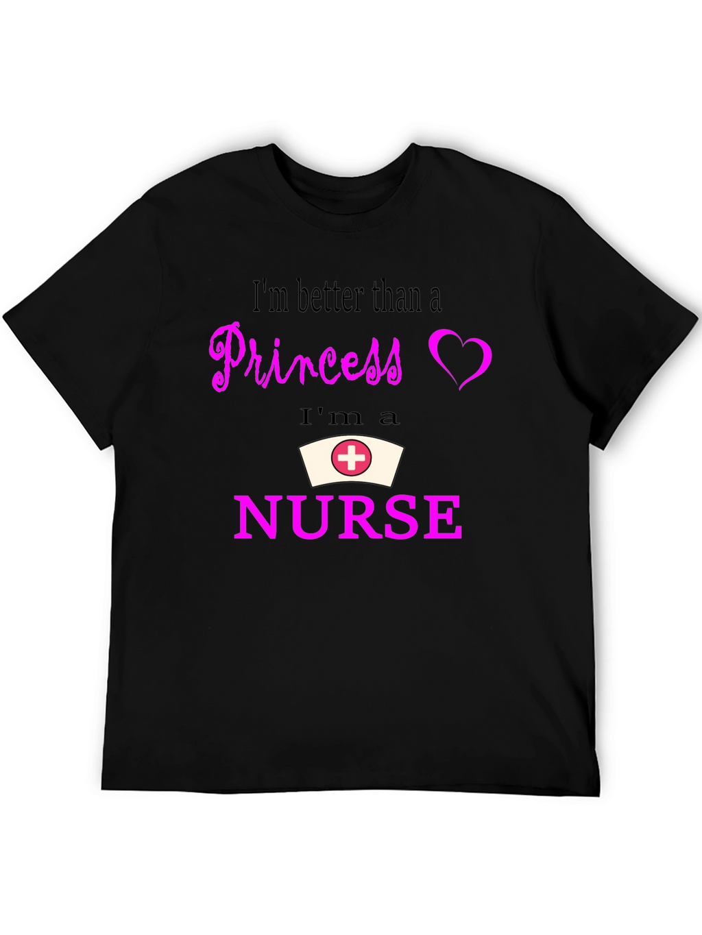 Nurse Pride T-Shirt - Better Than A Princess