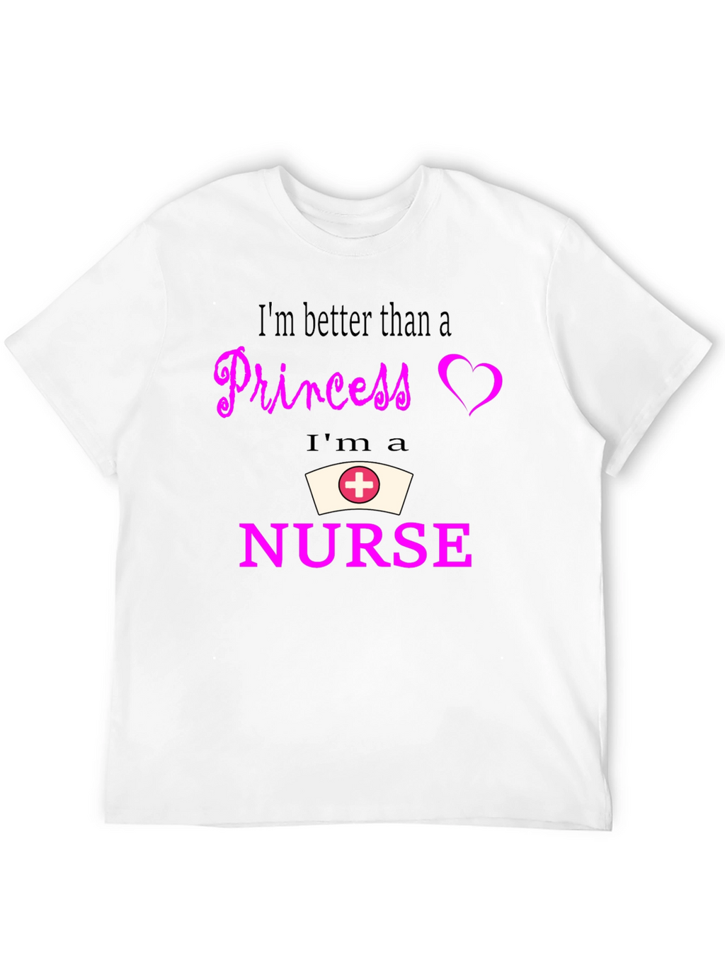 Nurse Pride T-Shirt - Better Than A Princess