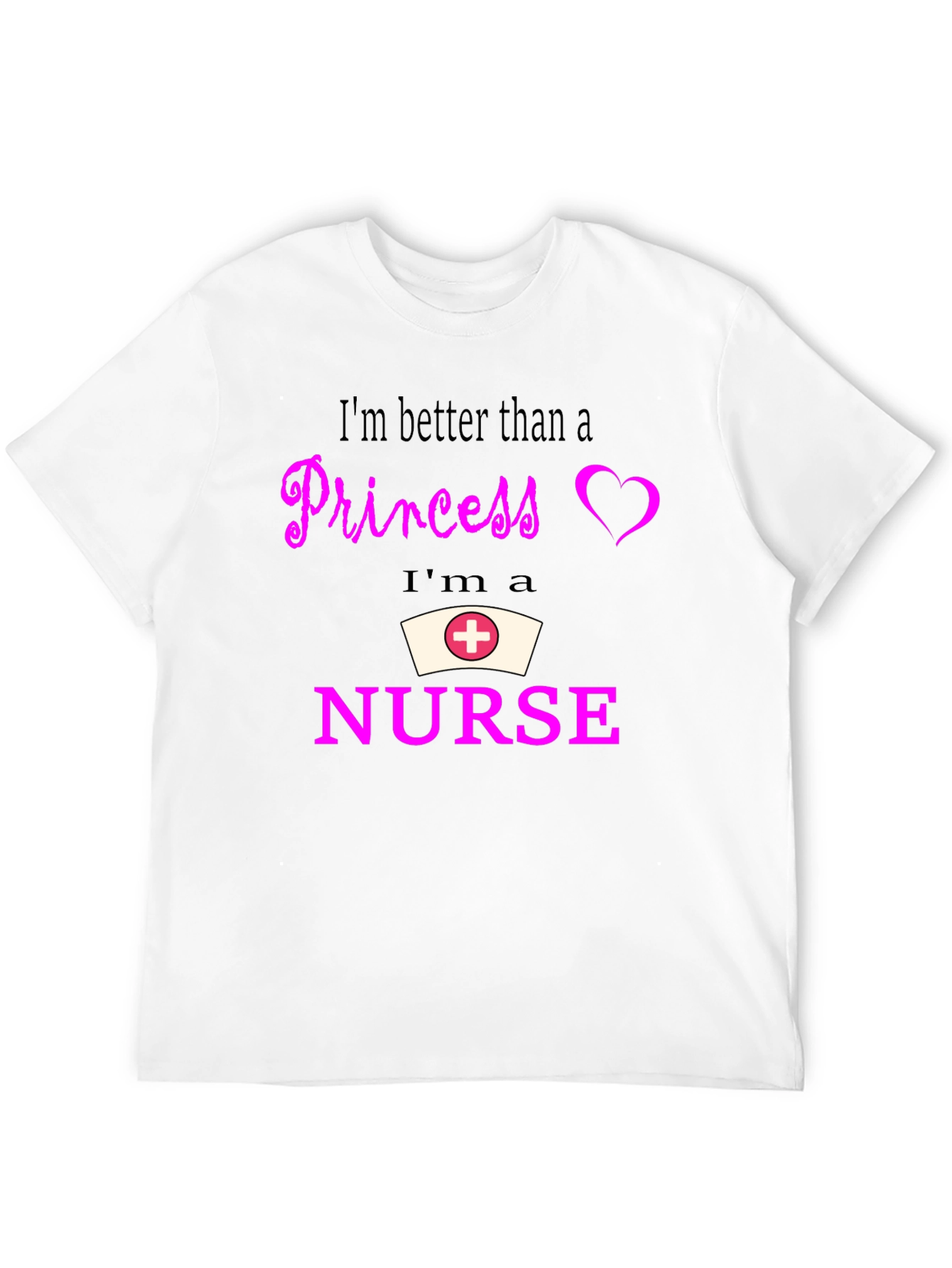 Nurse Pride T-Shirt - Better Than A Princess