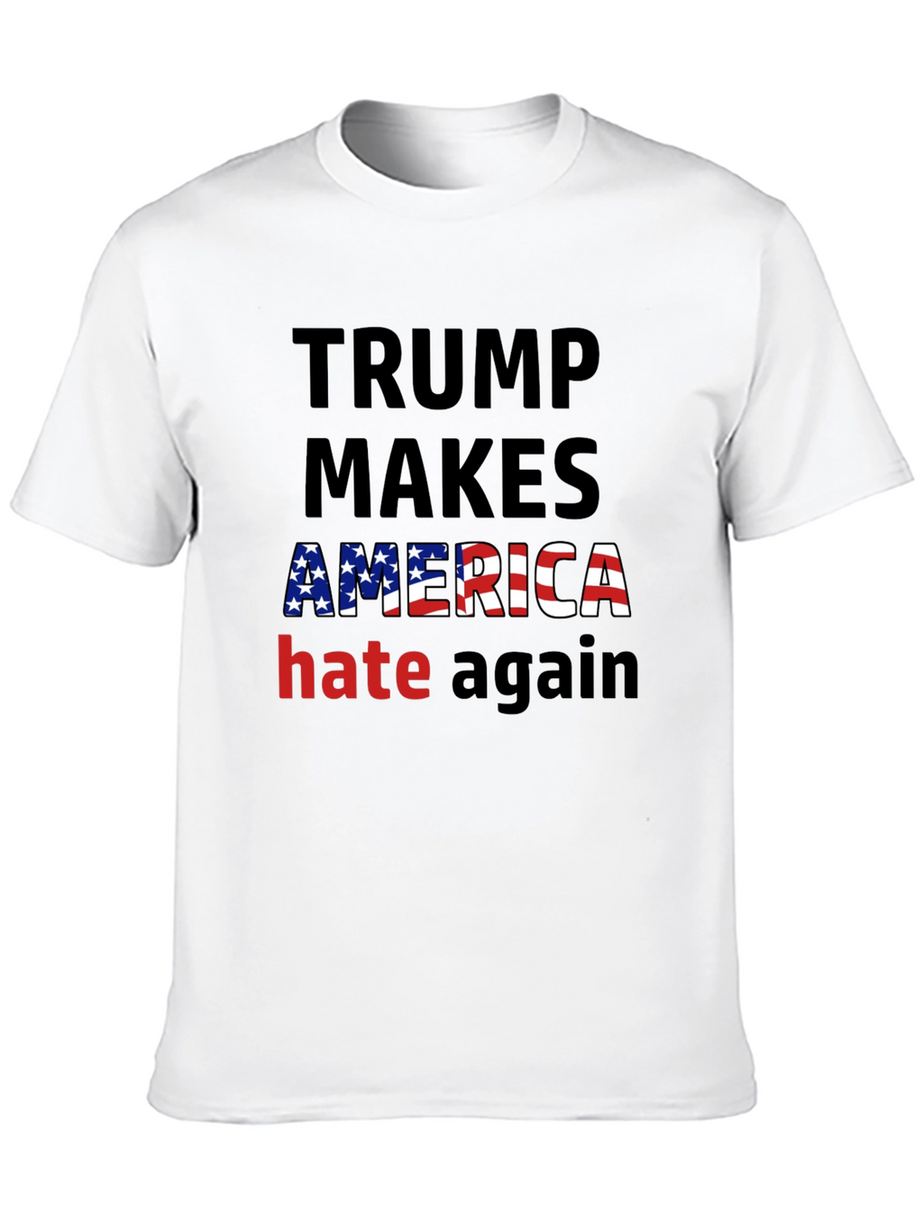 Trump Makes America Hate Again T-Shirt