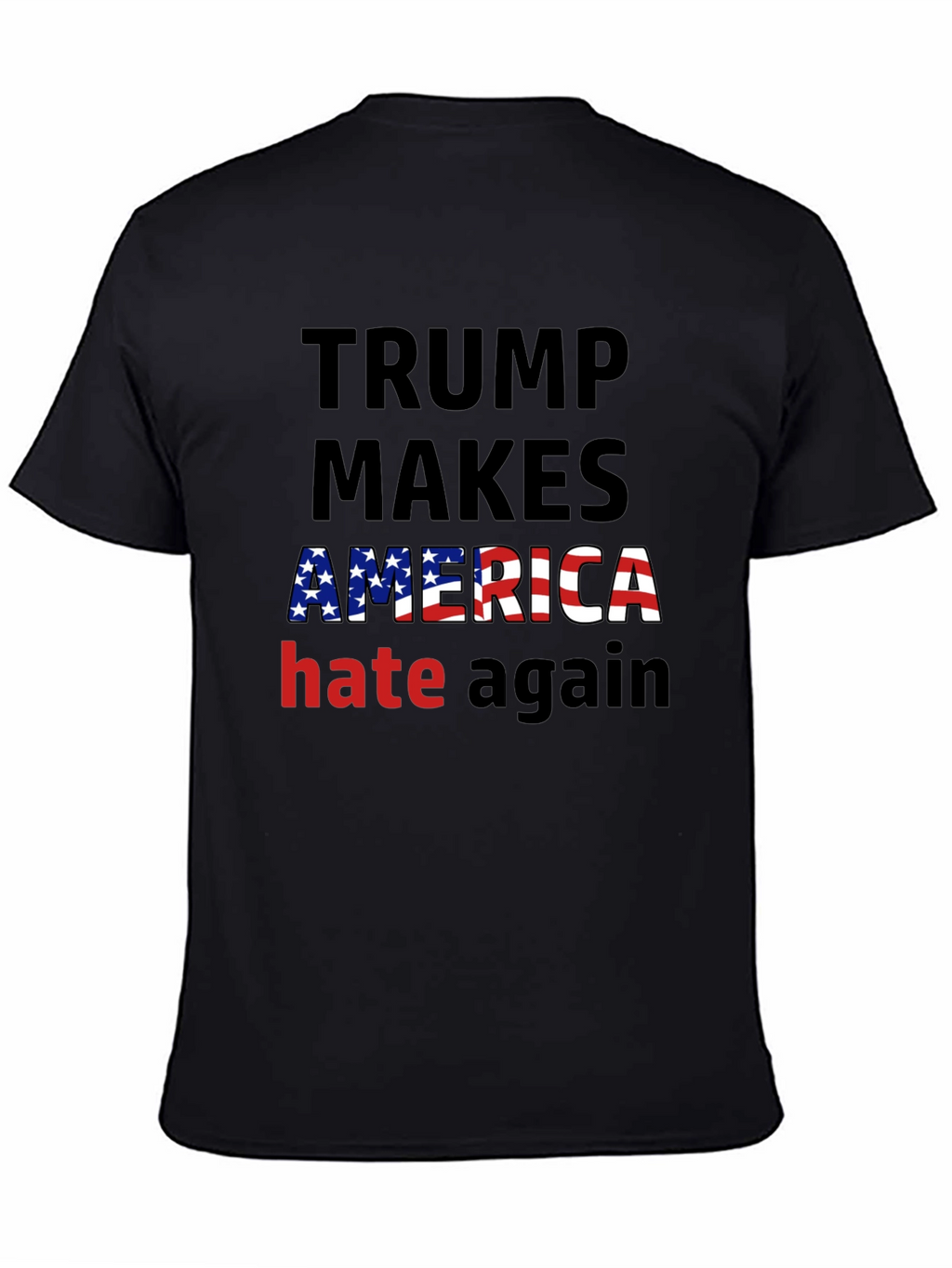 Trump Makes America Hate Again T-Shirt