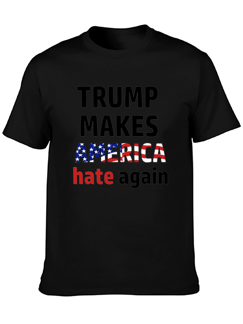 Trump Makes America Hate Again T-Shirt