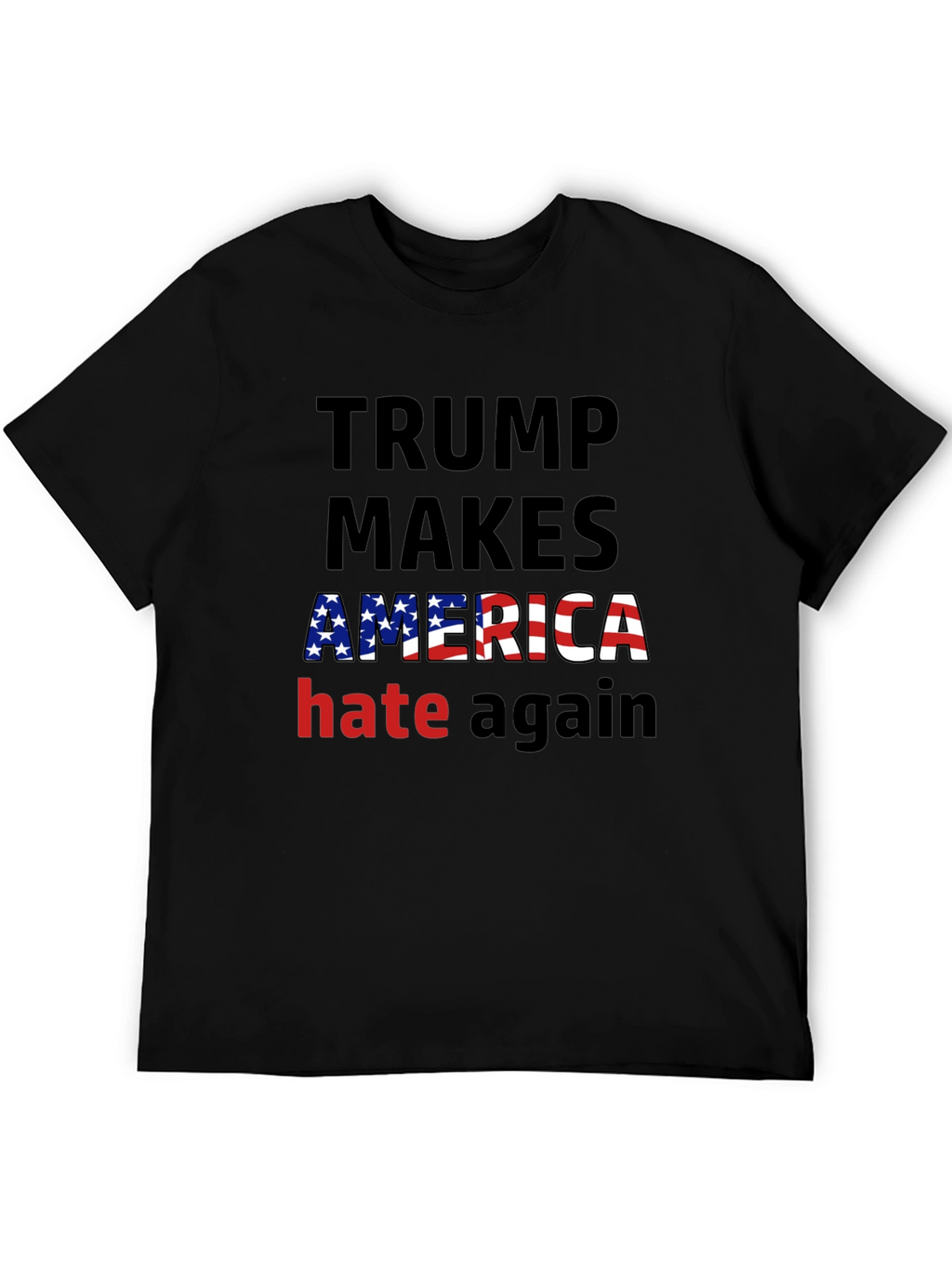 Trump Makes America Hate Again T-Shirt