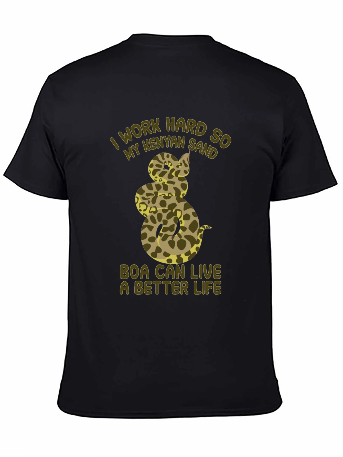 Kenyan Sand Boa T-Shirt - I Work Hard For My Snake