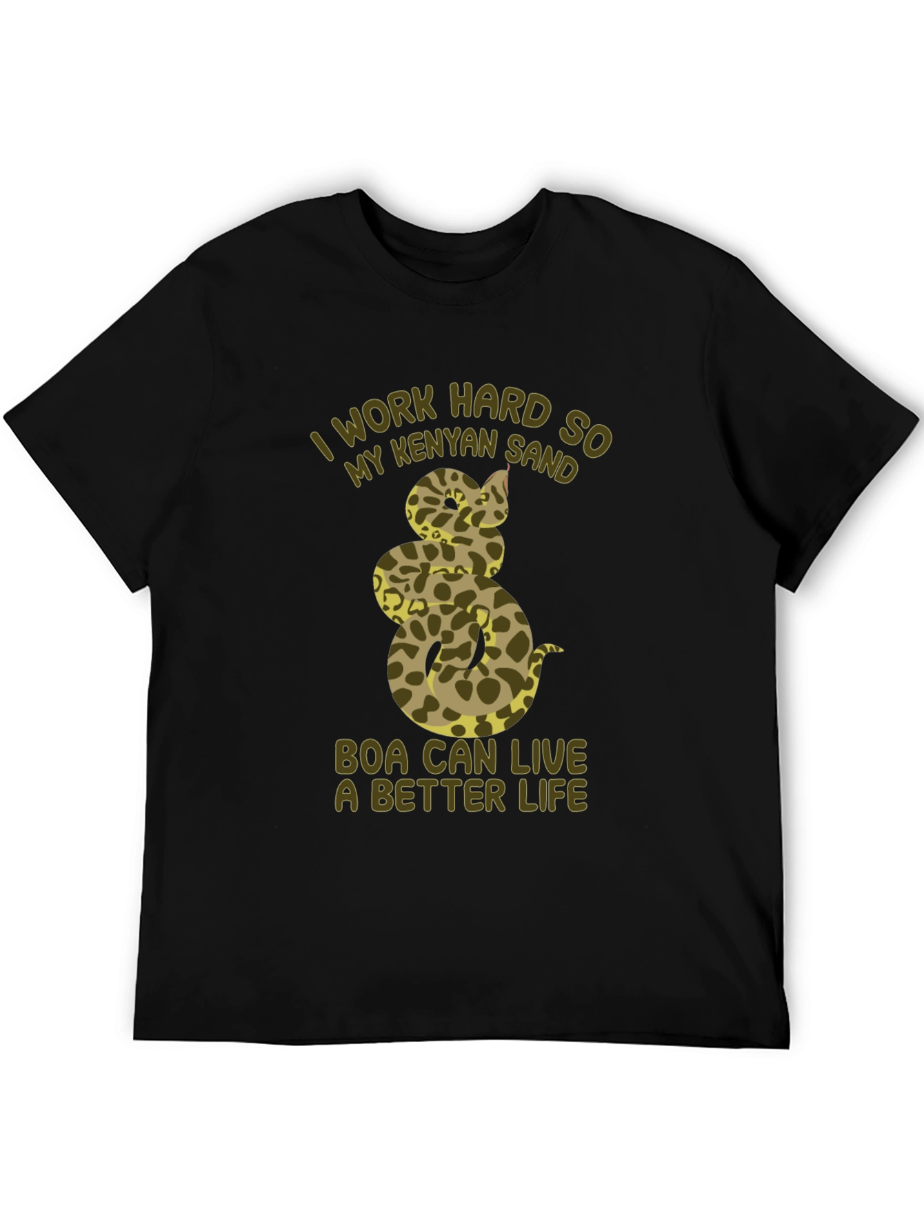 Kenyan Sand Boa T-Shirt - I Work Hard For My Snake