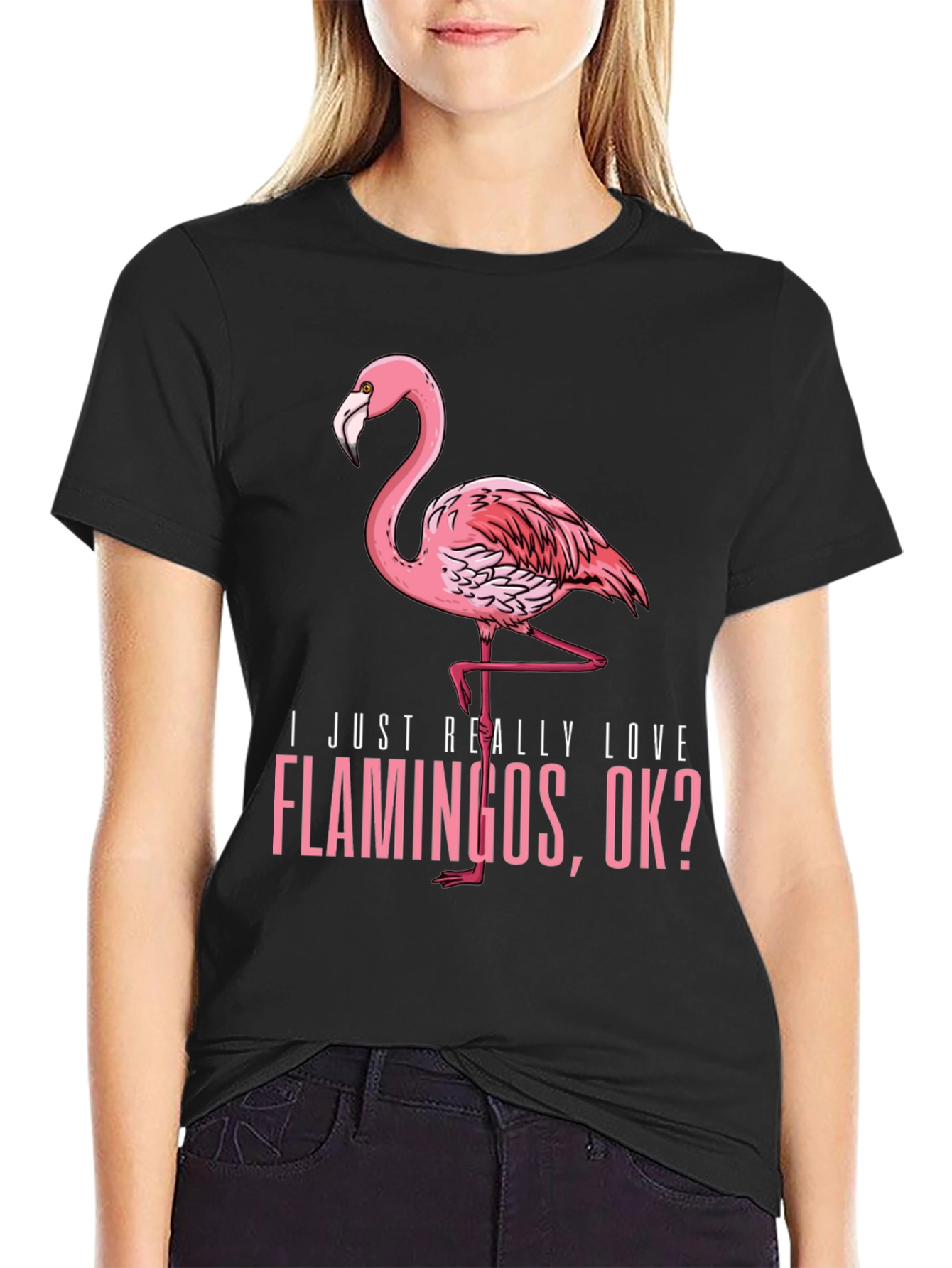 Funny Flamingo Graphic Tee - I Just Really Love Flamingos OK?