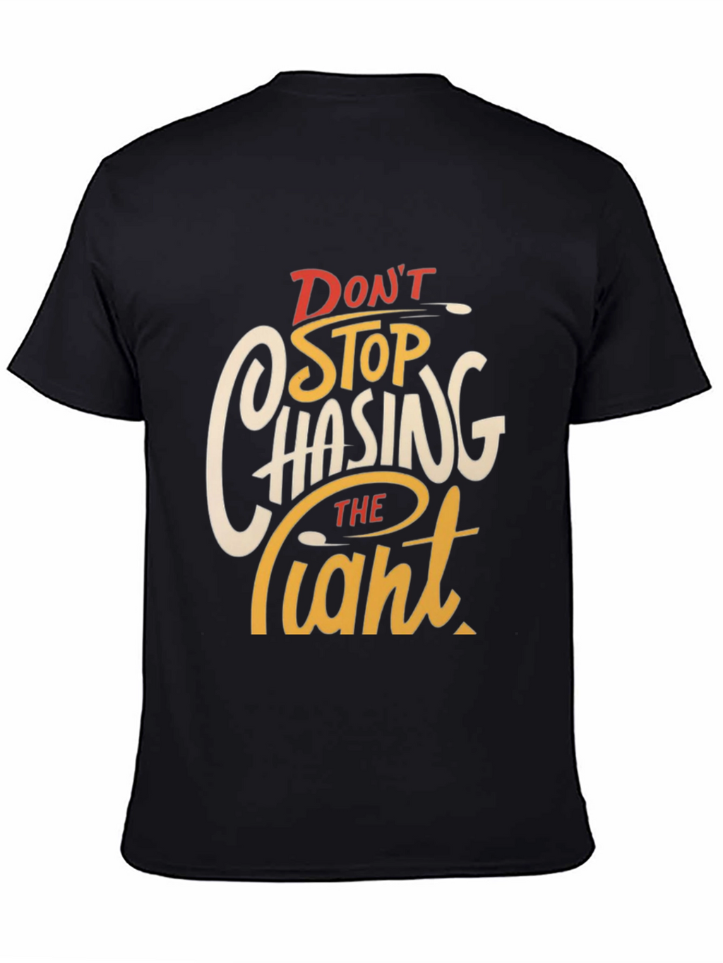 Dont Stop Chasing The Giant Graphic Tee