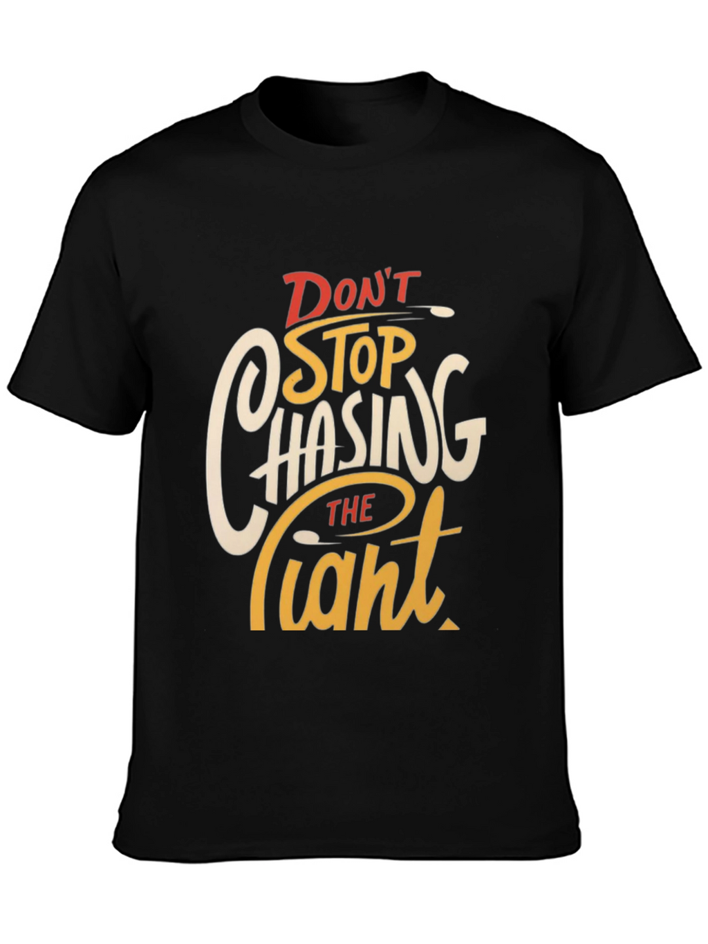 Dont Stop Chasing The Giant Graphic Tee