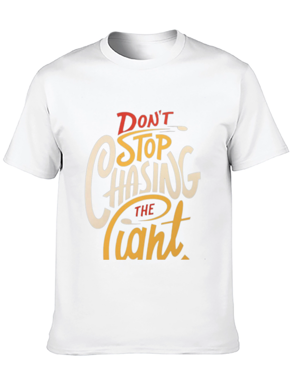 Dont Stop Chasing The Giant Graphic Tee