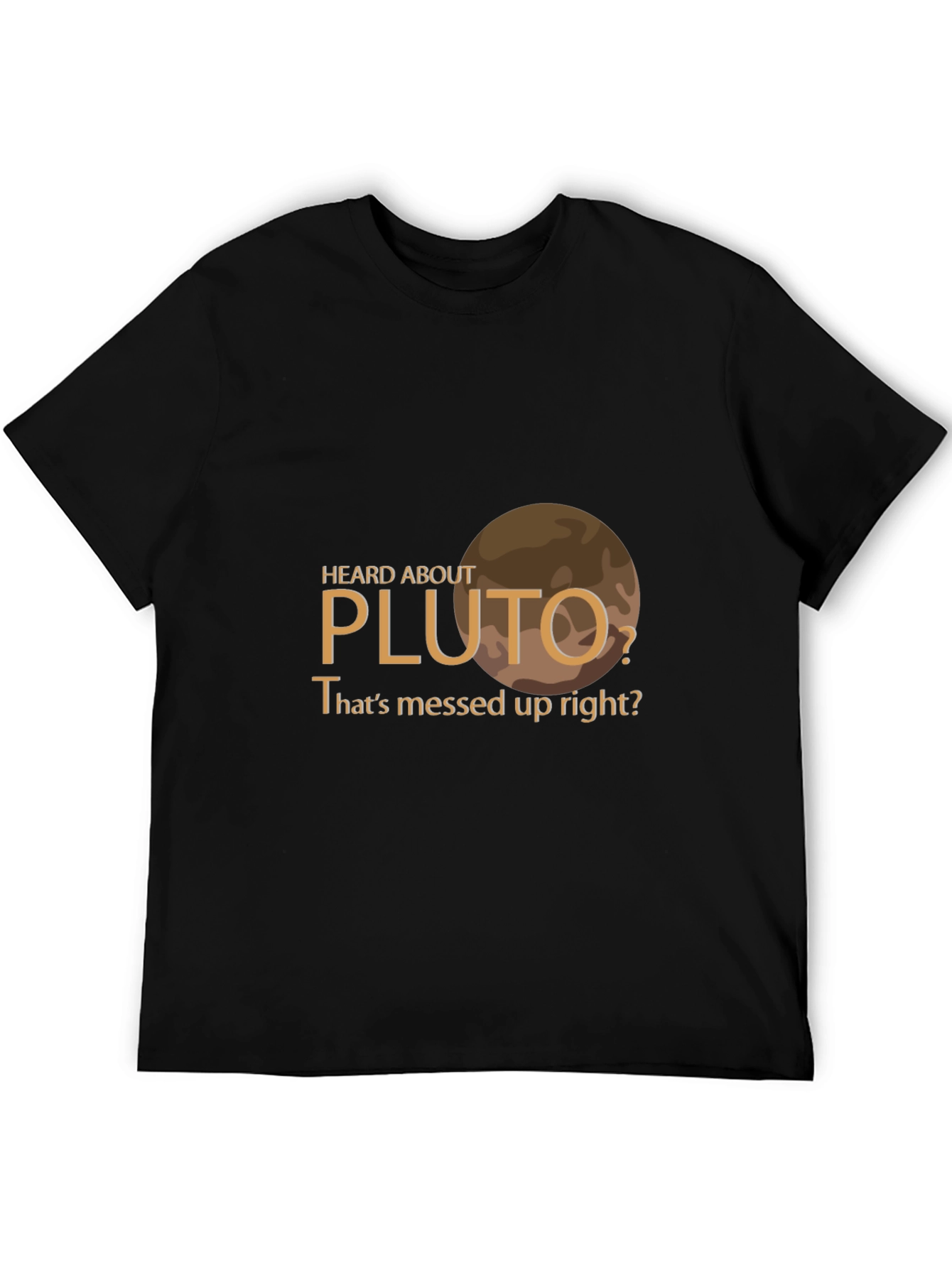 Heard About Pluto? Graphic T-Shirt