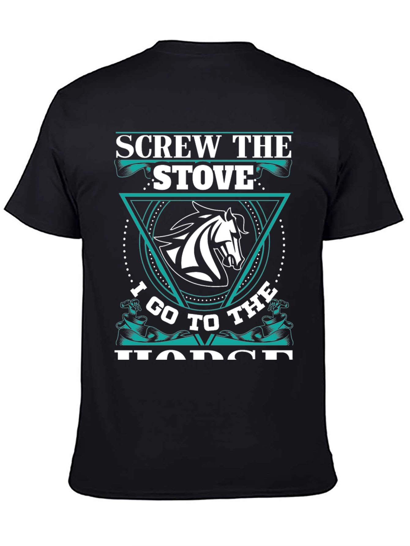 Screw the Stove I Go to the Horse Black T-Shirt
