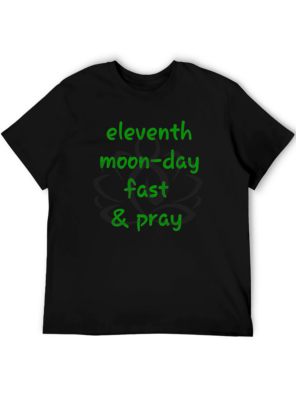 Eleventh Moon-Day Fast & Pray Black T-Shirt