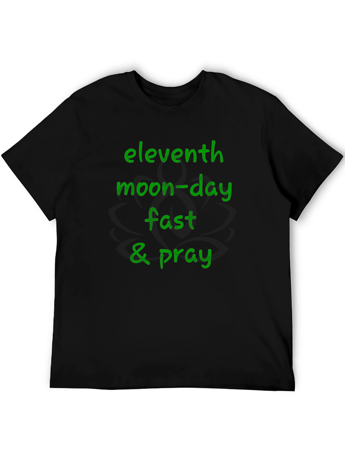 Eleventh Moon-Day Fast & Pray Black T-Shirt