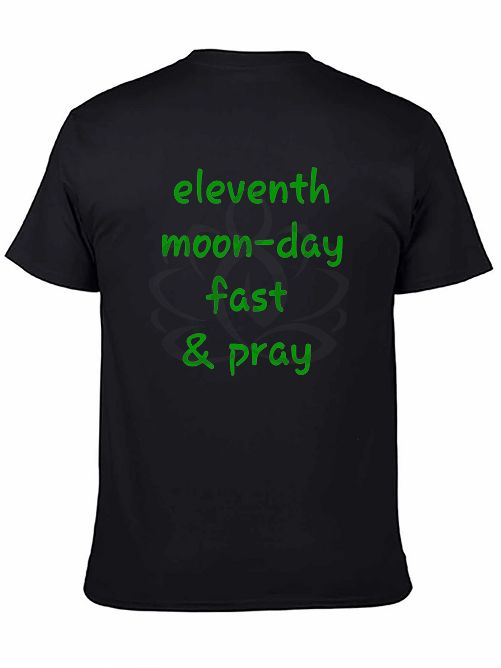 Eleventh Moon-Day Fast & Pray Black T-Shirt