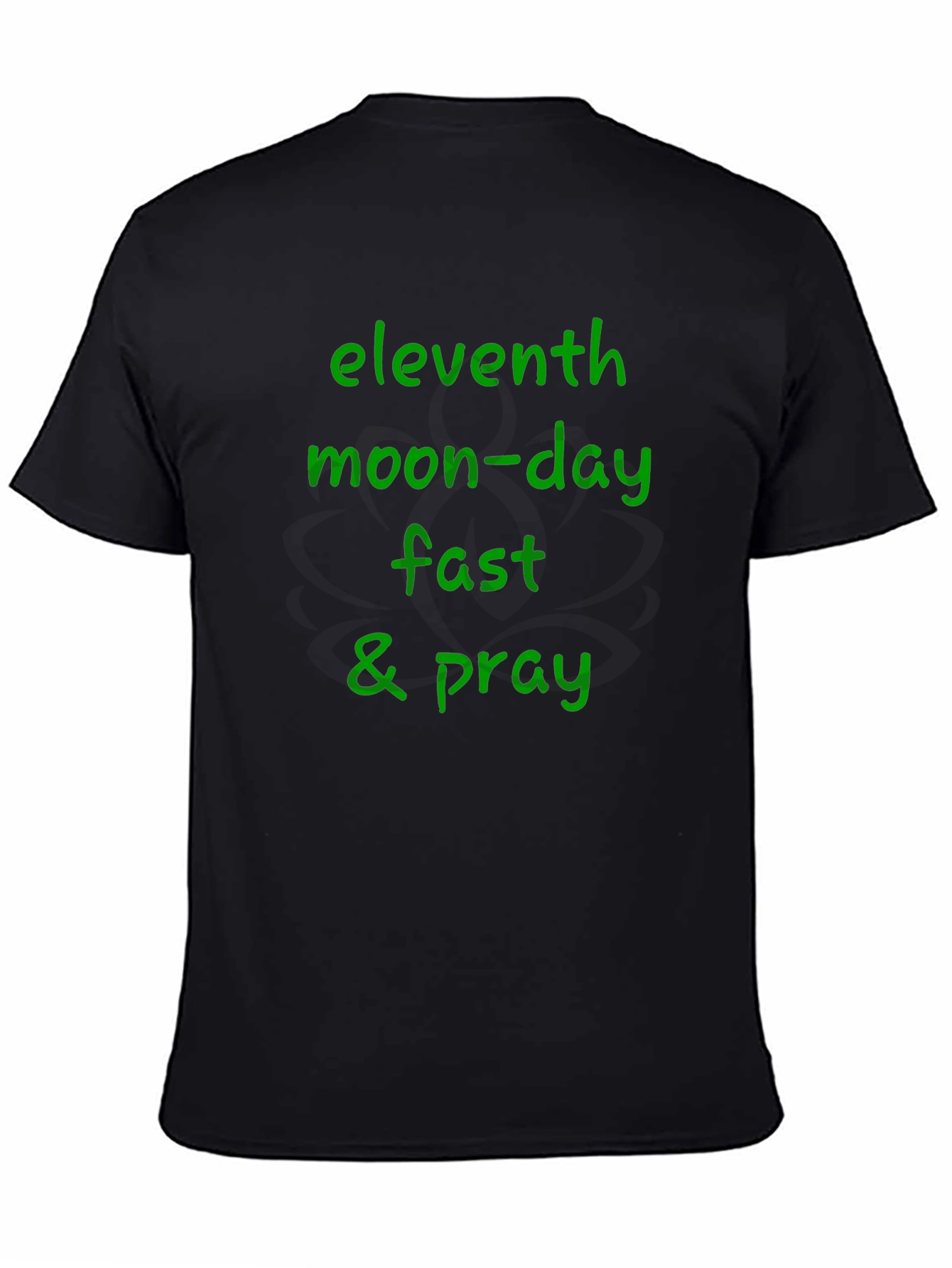 Eleventh Moon-Day Fast & Pray Black T-Shirt