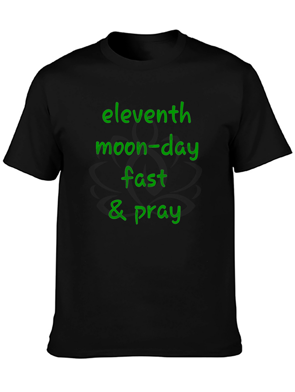 Eleventh Moon-Day Fast & Pray Black T-Shirt