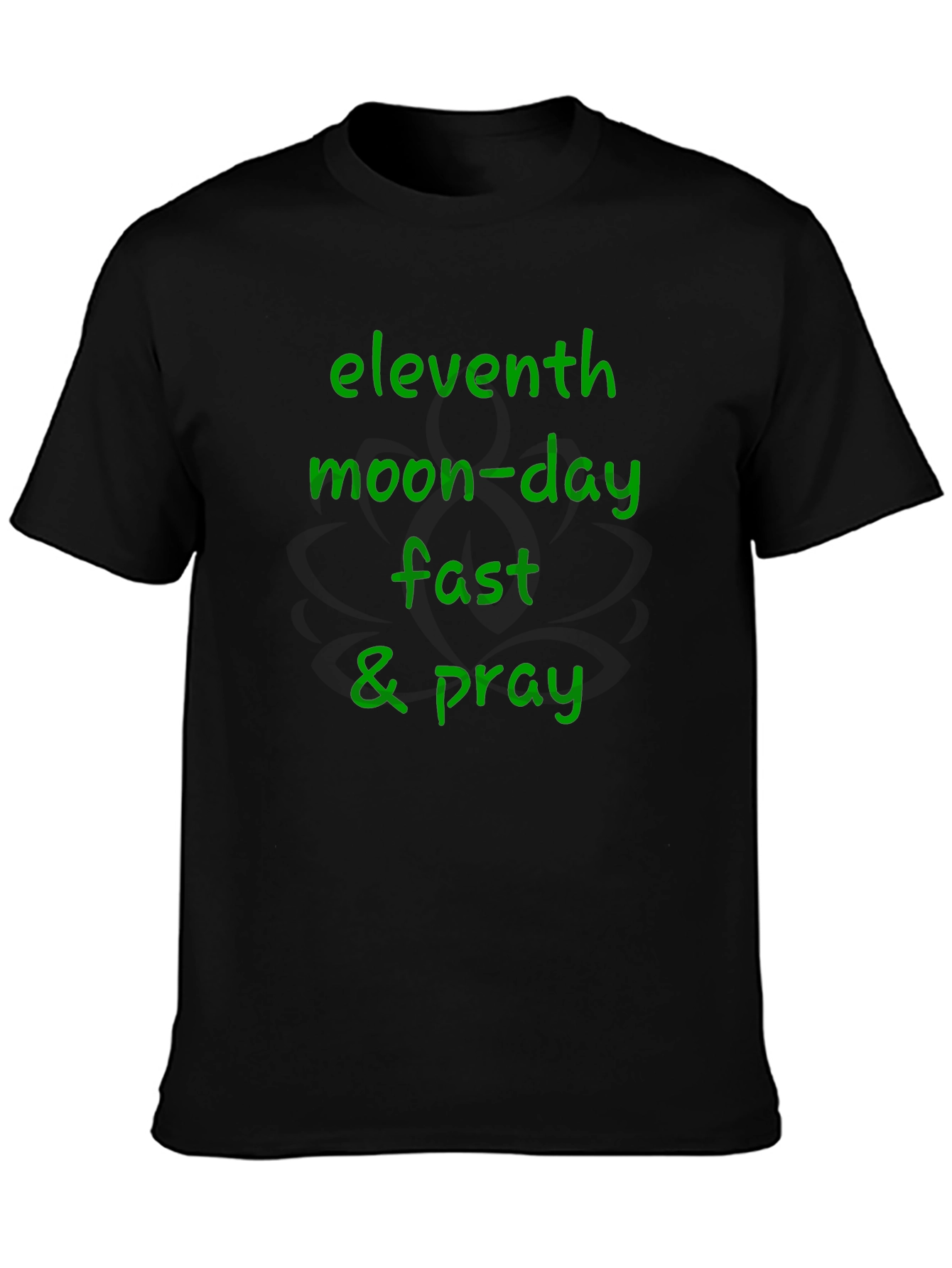 Eleventh Moon-Day Fast & Pray Black T-Shirt