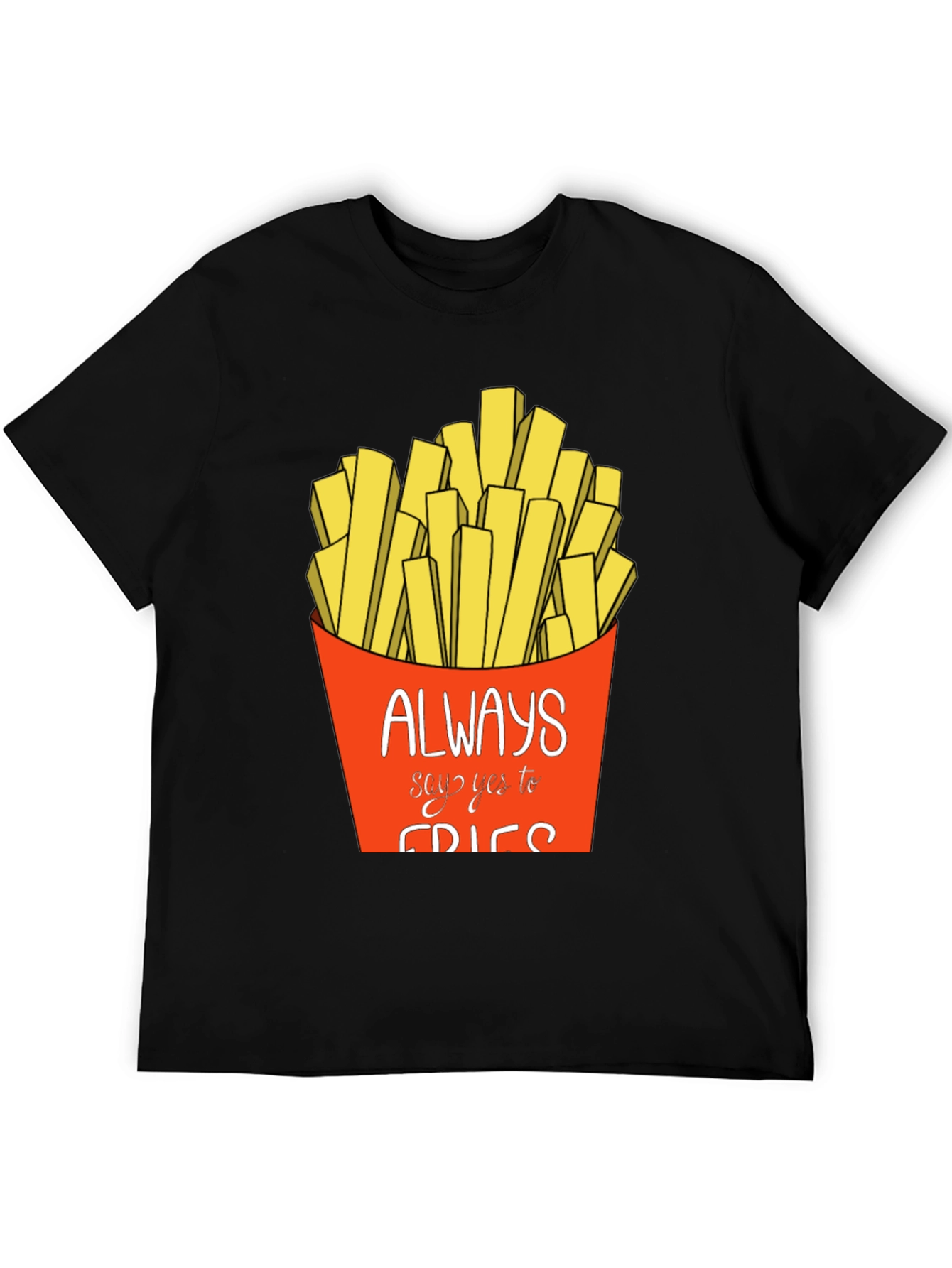 Always Say Yes to Fries Graphic T-Shirt