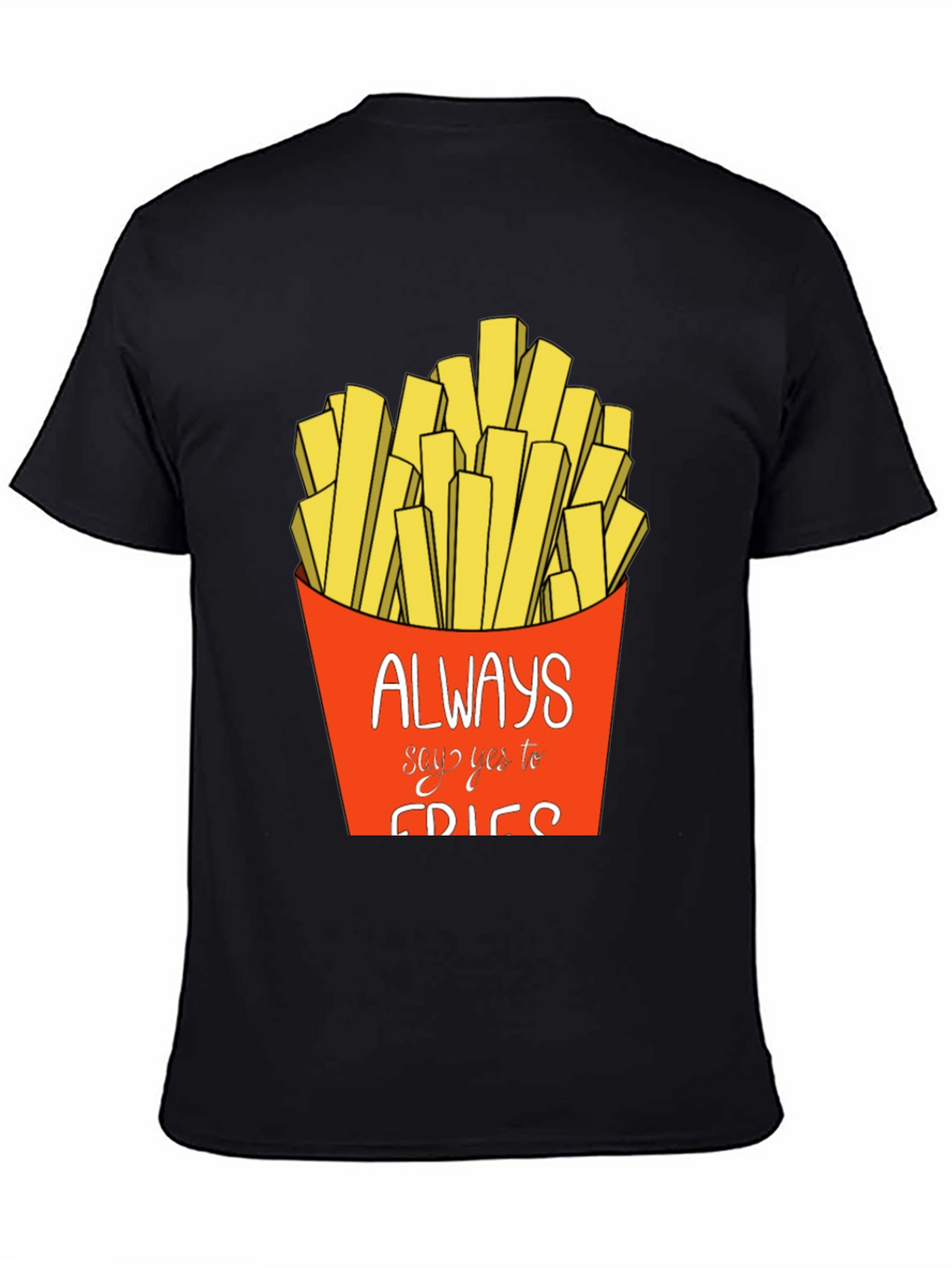 Always Say Yes to Fries Graphic T-Shirt