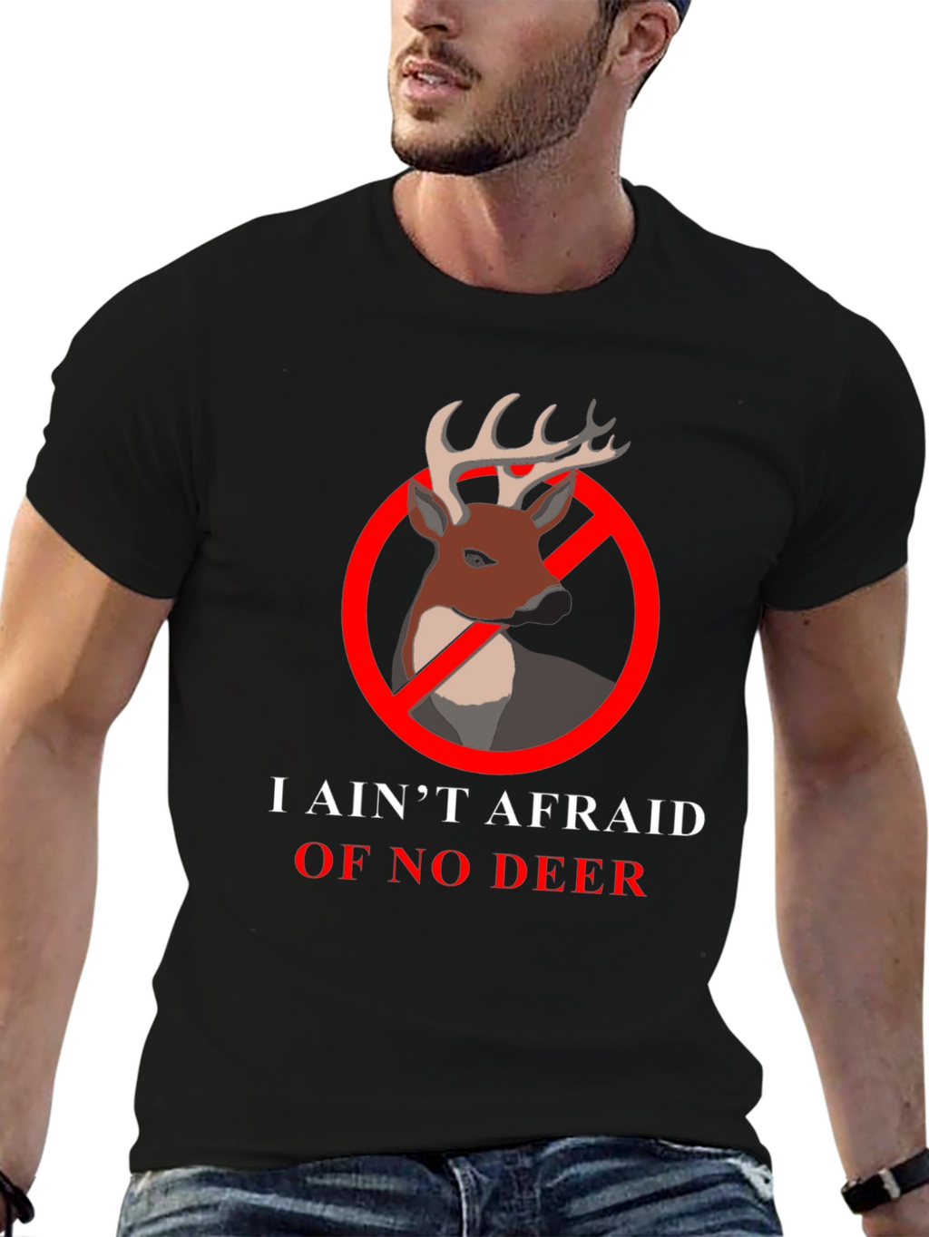 I Aint Afraid Of No Deer T-Shirt