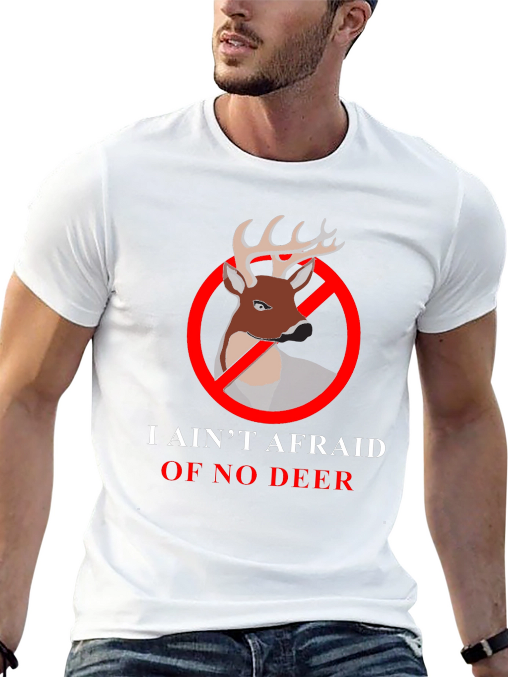 I Aint Afraid Of No Deer T-Shirt