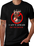 I Aint Afraid Of No Deer T-Shirt