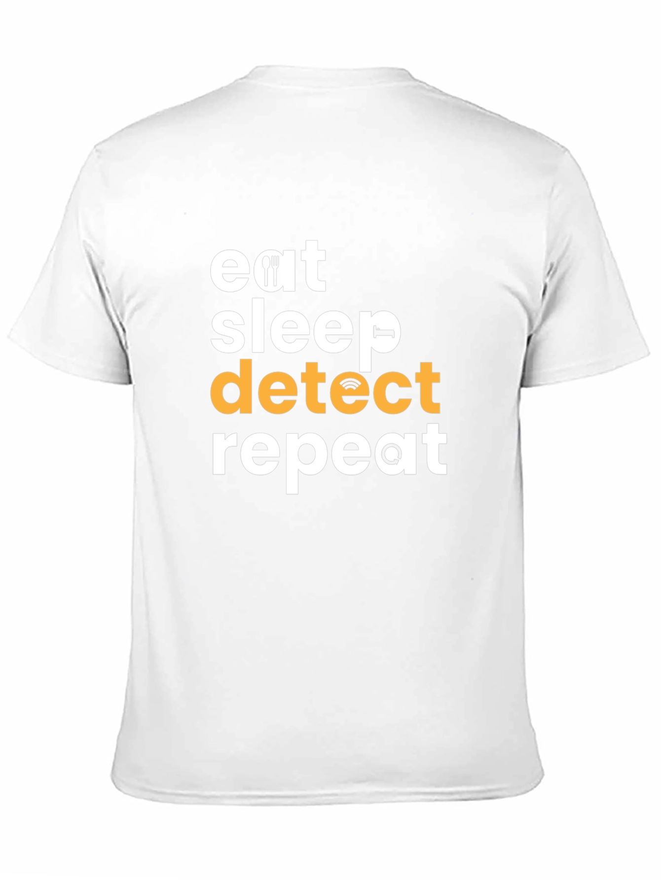 Eat Sleep Detect Repeat T-Shirt - Fun Techie Tee