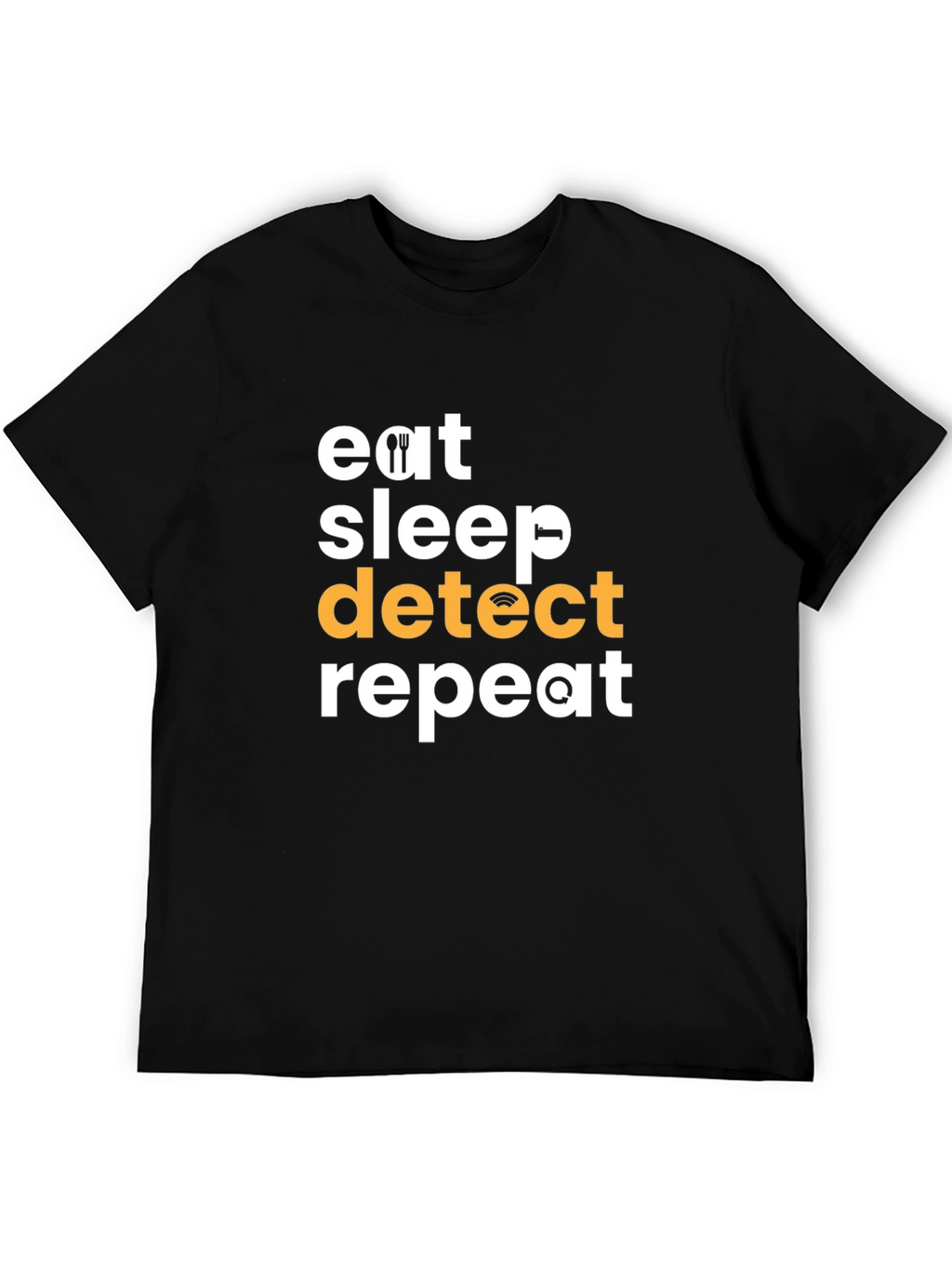 Eat Sleep Detect Repeat T-Shirt - Fun Techie Tee