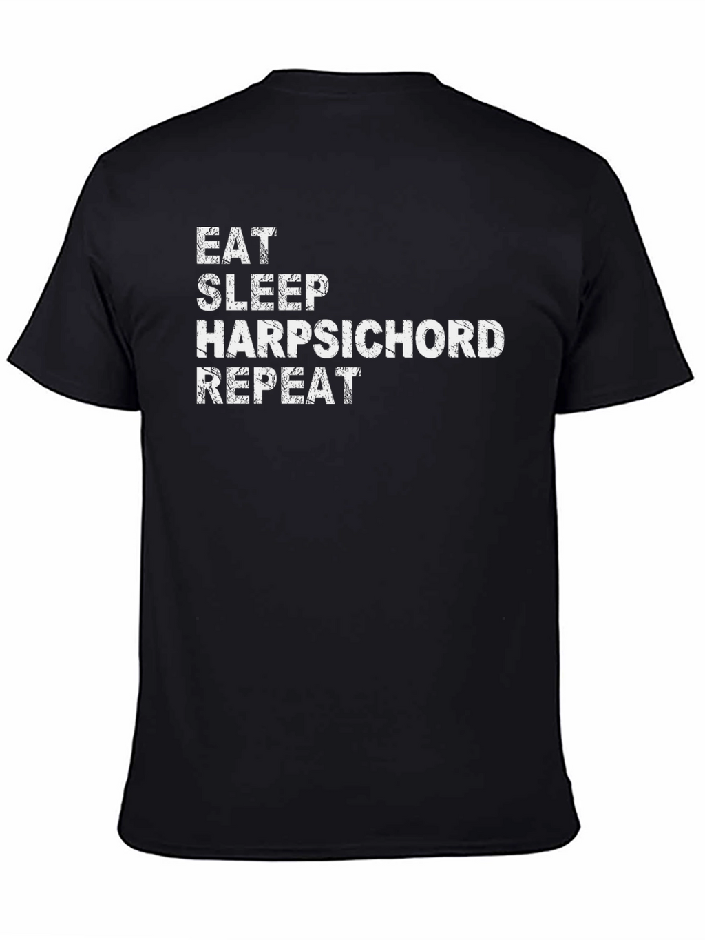 Eat Sleep Harpsichord Repeat - Novelty Graphic T-Shirt