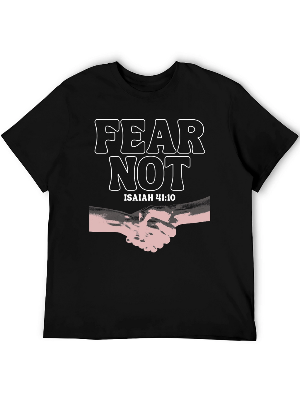 Fear Not Isaiah 41:10 Graphic Tee