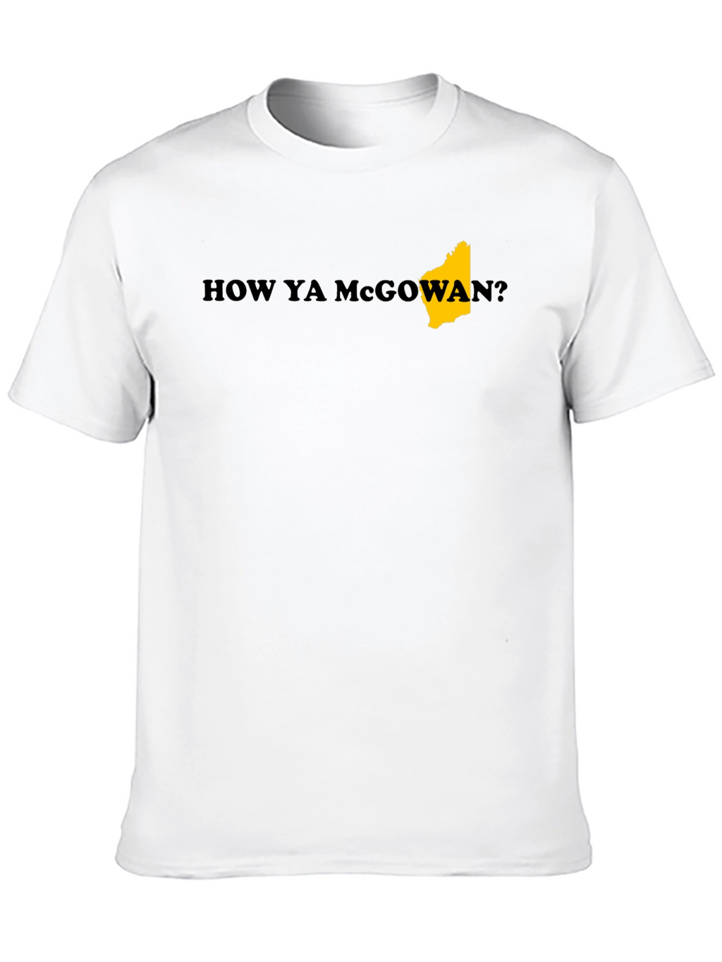How Ya McGowan? Black T-Shirt