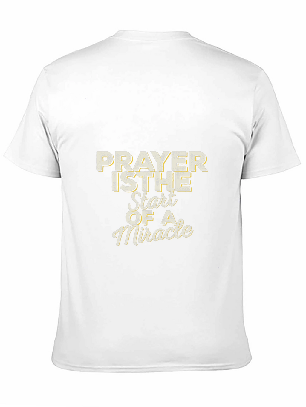 Prayer is The Start of a Miracle T-Shirt