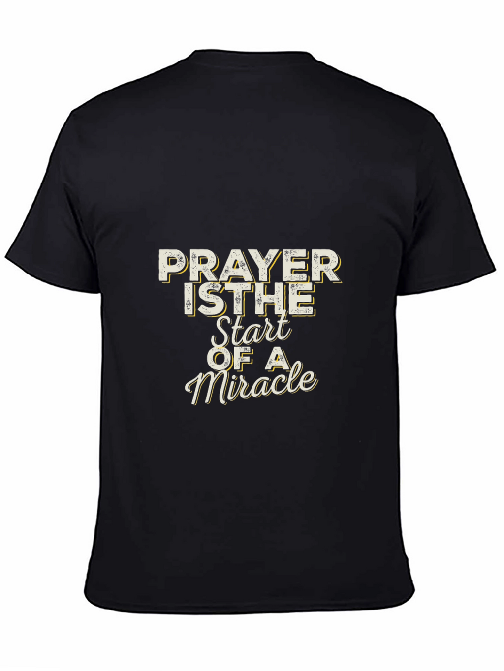 Prayer is The Start of a Miracle T-Shirt
