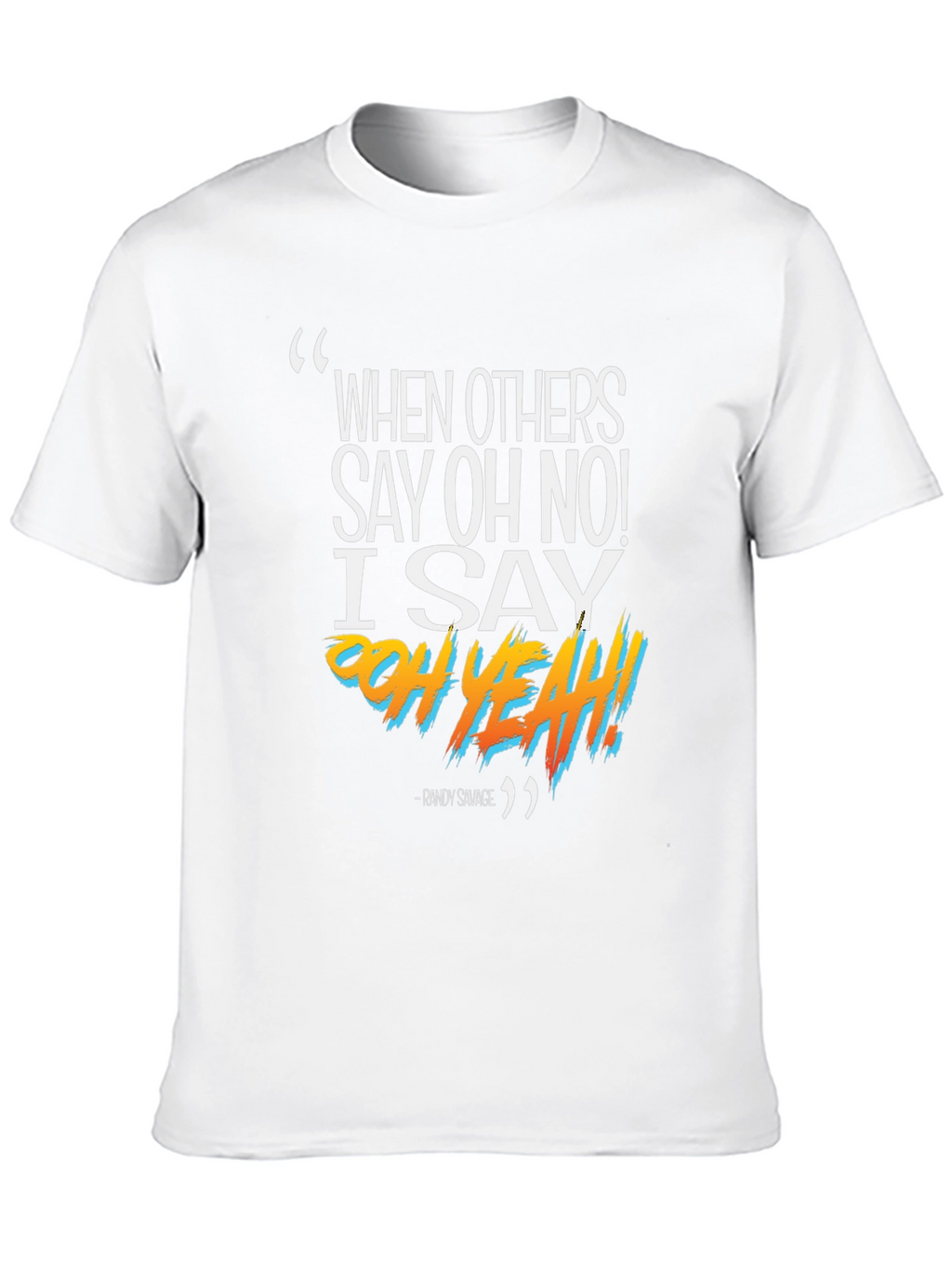 Randy Savage Oh Yeah Graphic T-Shirt