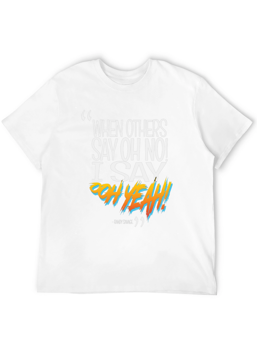 Randy Savage Oh Yeah Graphic T-Shirt