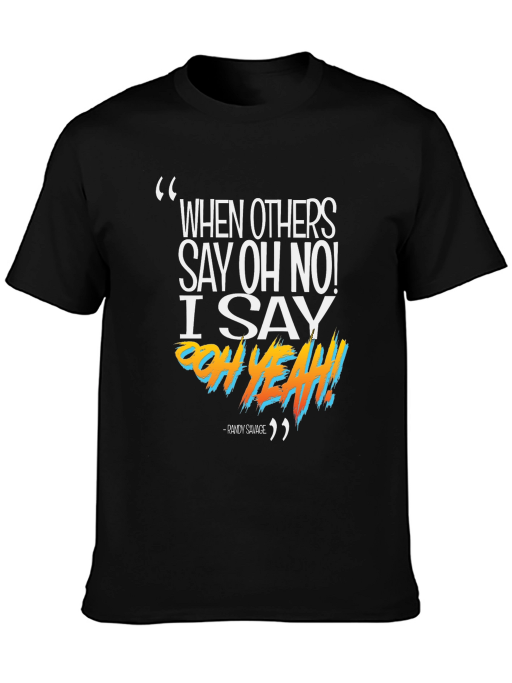 Randy Savage Oh Yeah Graphic T-Shirt
