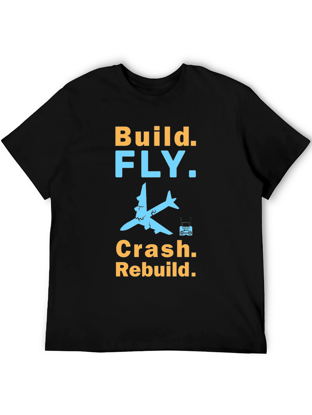 Build Fly Crash Rebuild Black Graphic T-Shirt