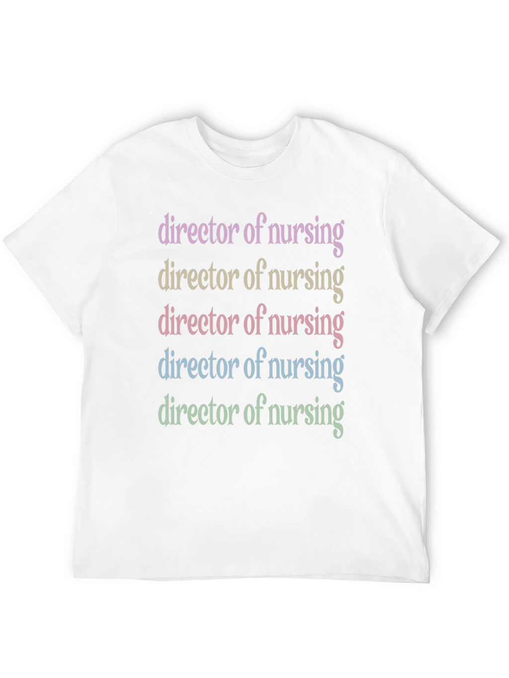 Director of Nursing T-Shirt - Pastel Text Design