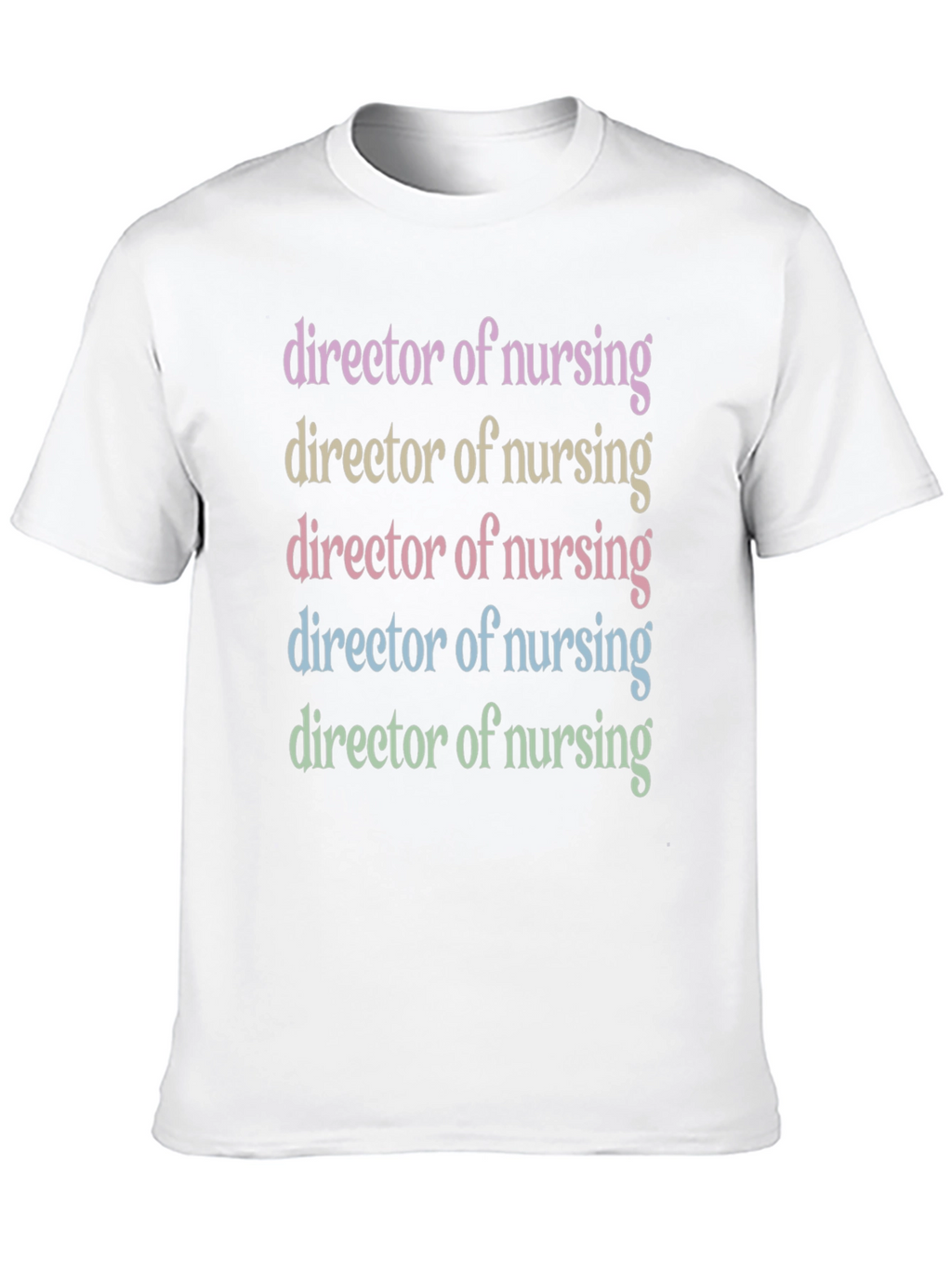 Director of Nursing T-Shirt - Pastel Text Design