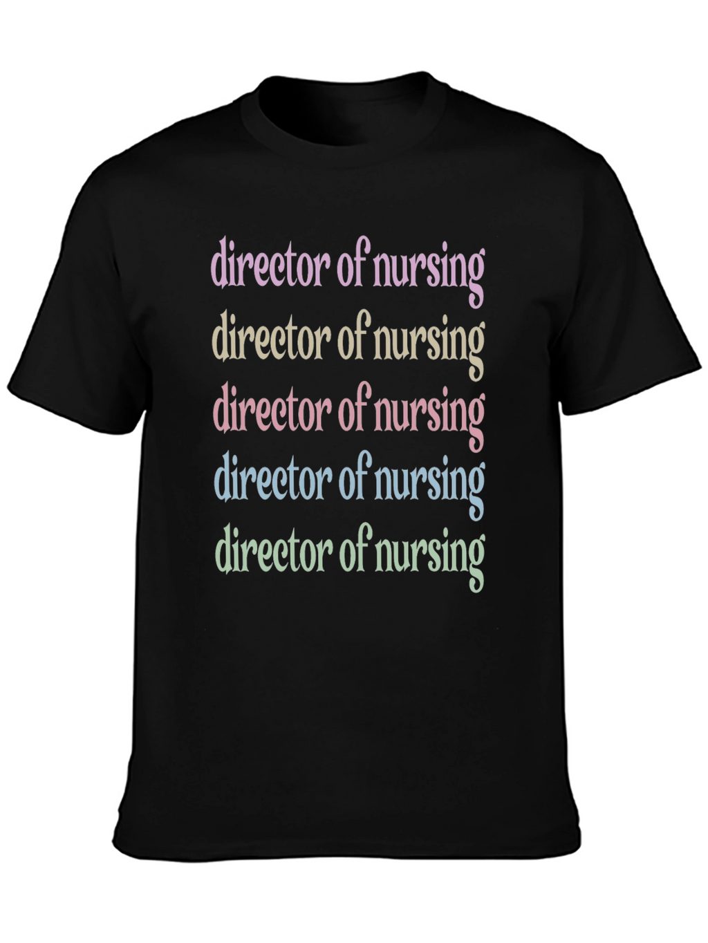 Director of Nursing T-Shirt - Pastel Text Design