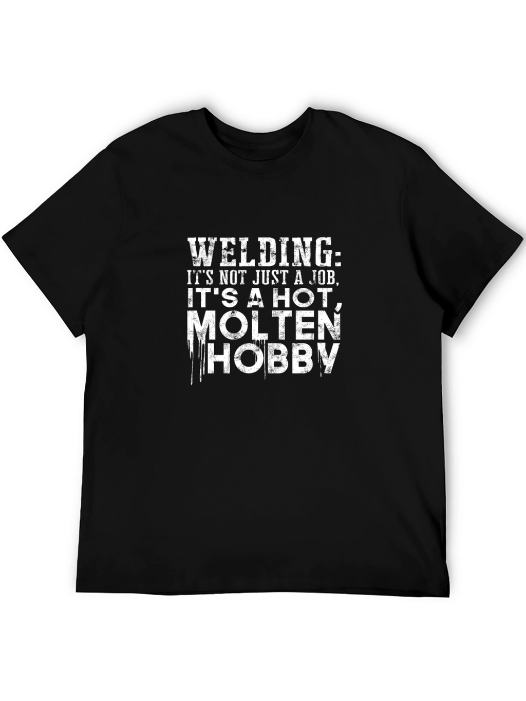 Welding Hobby T-Shirt: Its Not Just a Job!