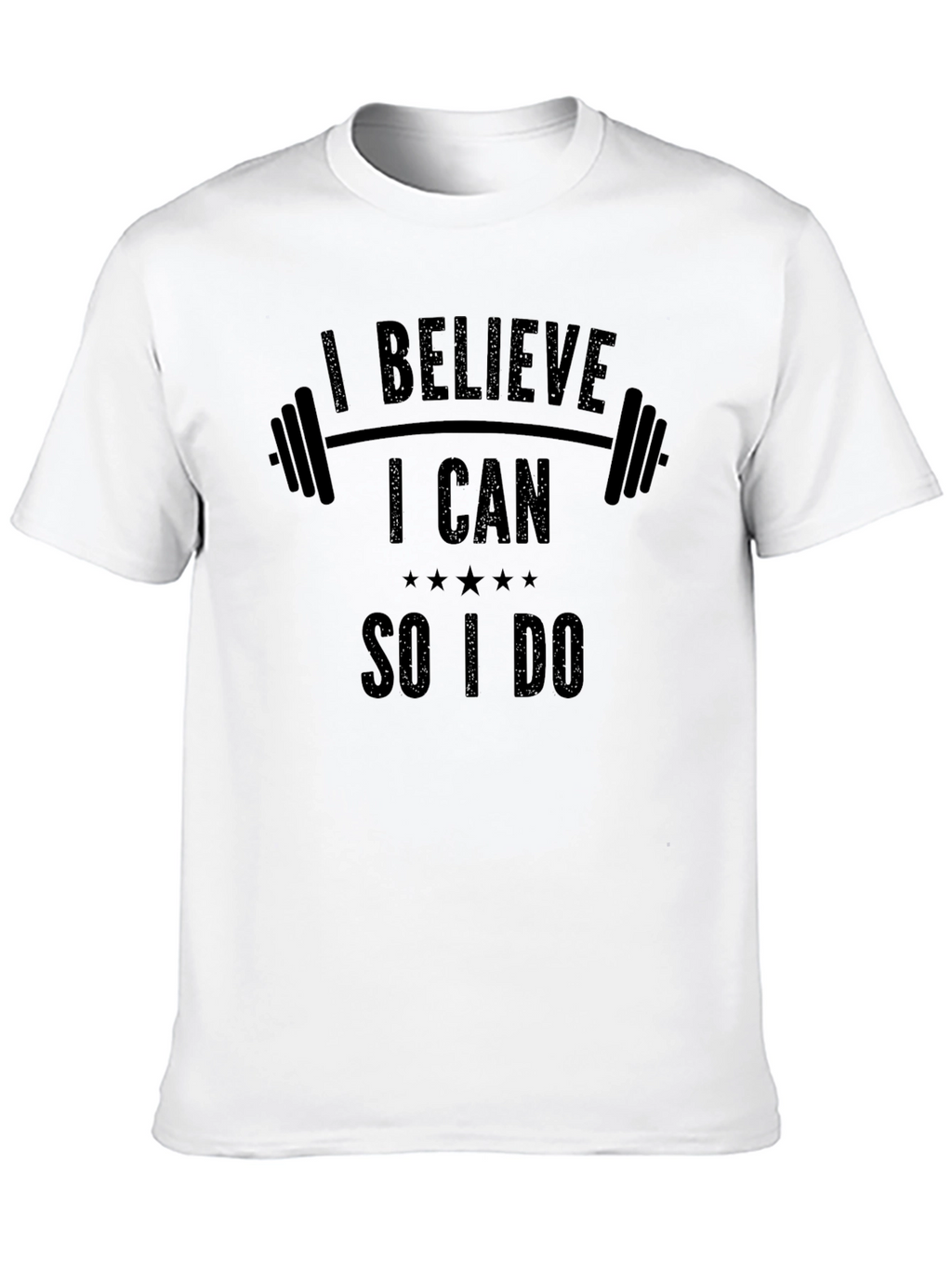 I Believe I Can So I Do Gym T-Shirt