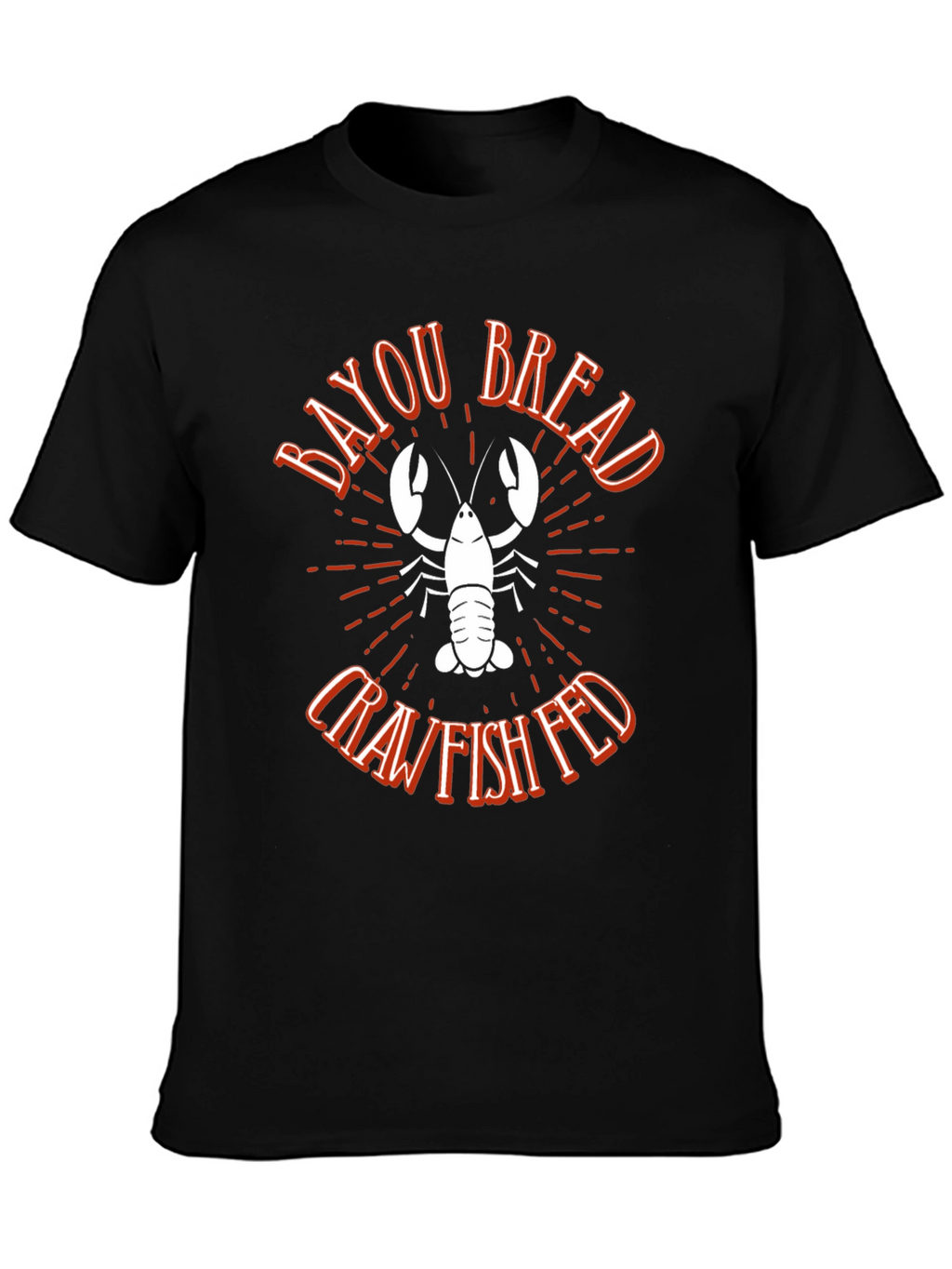 Bayou Bread Crawfish Fed Graphic T-Shirt
